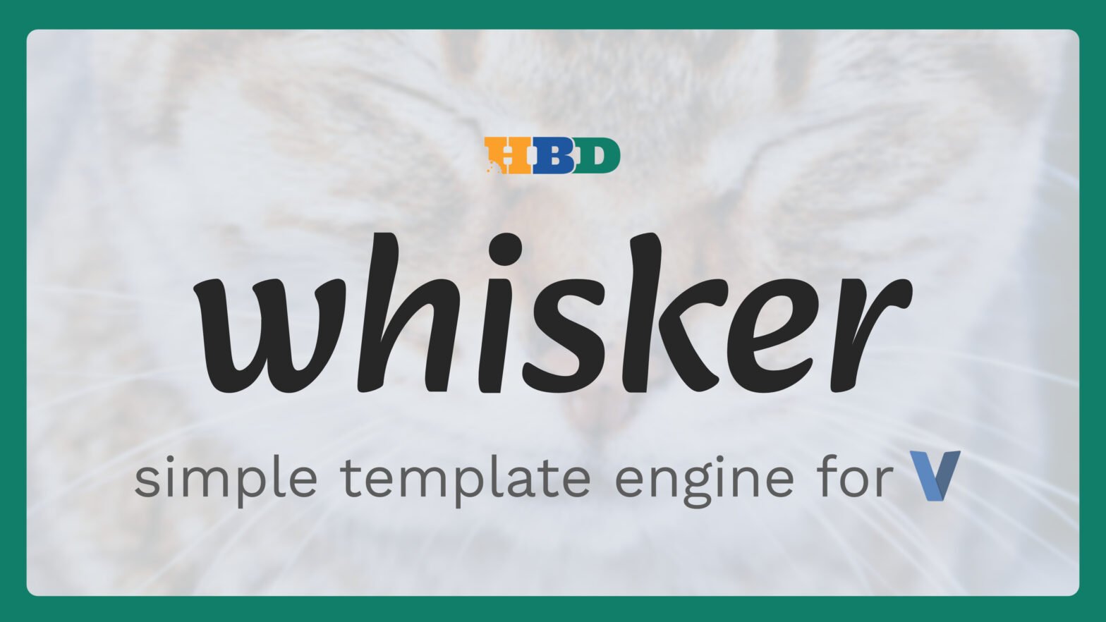 whisker - simple template engine for V. In the background, there is an image of a cat with its eyes closed, out of focus.